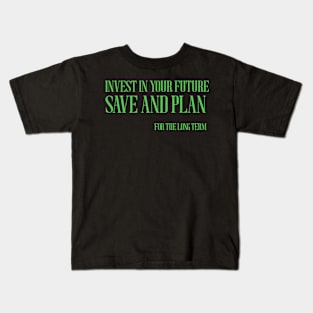 Invest in your future Kids T-Shirt